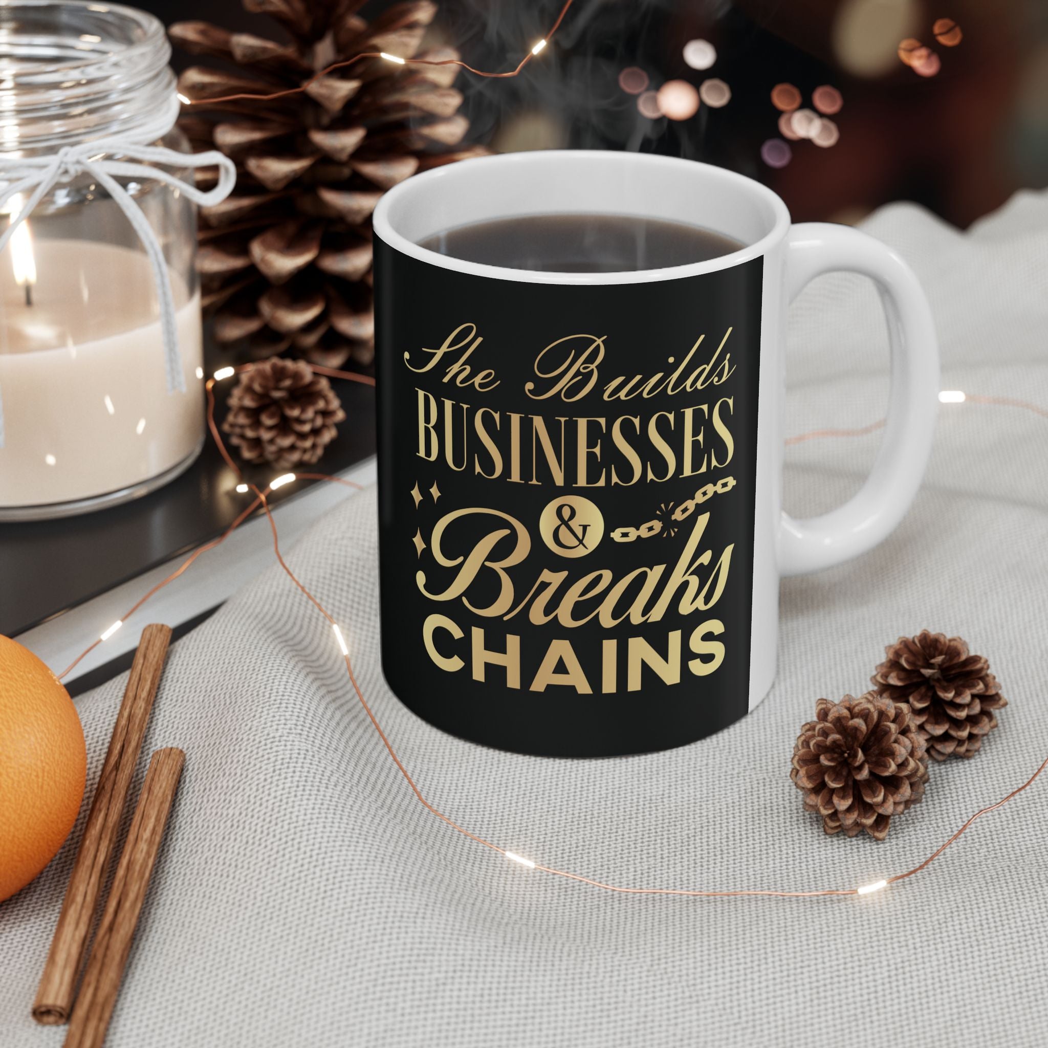 She Builds Businesses & Breaks Chains – Black & Gold Ceramic Mug (11oz, 15oz)