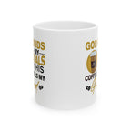 God Funds My Goals & This Coffee Fuels My Grind - Coffee Mug (11oz, 15oz)
