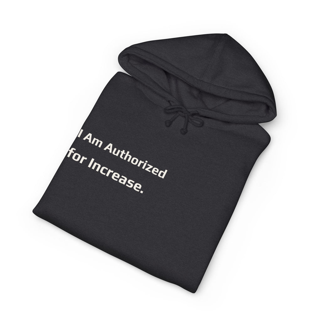 I Am Authorized for Increase.™ Hoodie