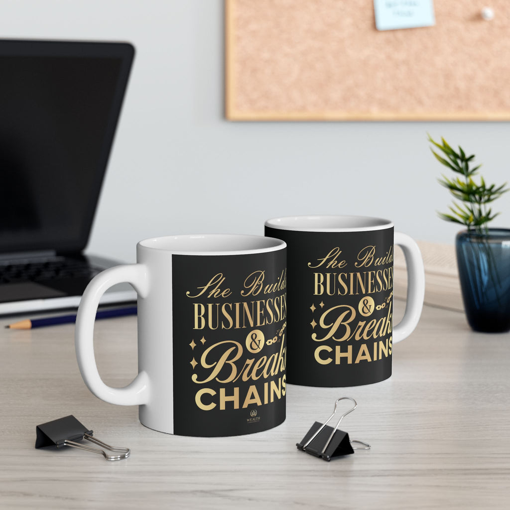 She Builds Businesses & Breaks Chains – Black & Gold Ceramic Mug (11oz, 15oz)