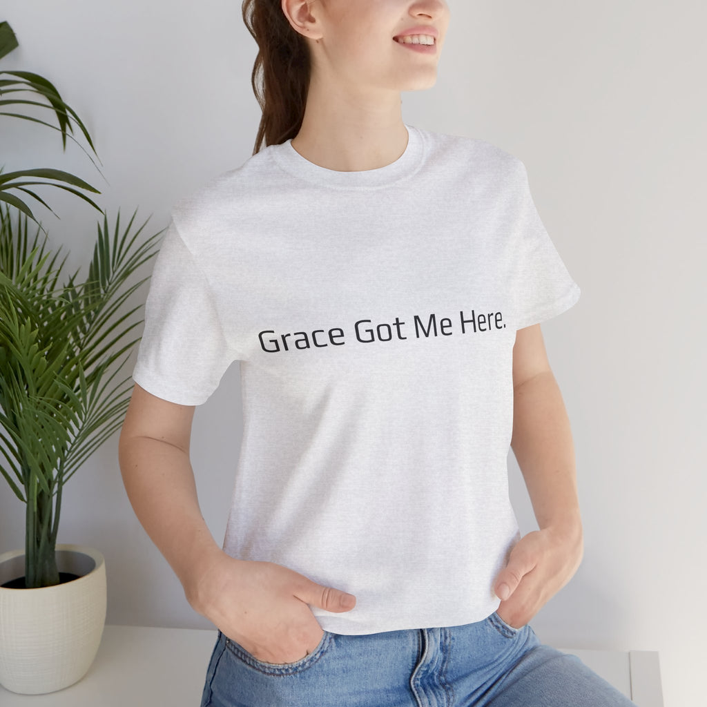 Grace Got Me Here.™ Unisex T-Shirt