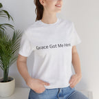 Grace Got Me Here.™ Unisex T-Shirt