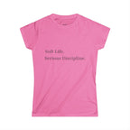 Soft Life. Serious Discipline.™ Women’s T-Shirt
