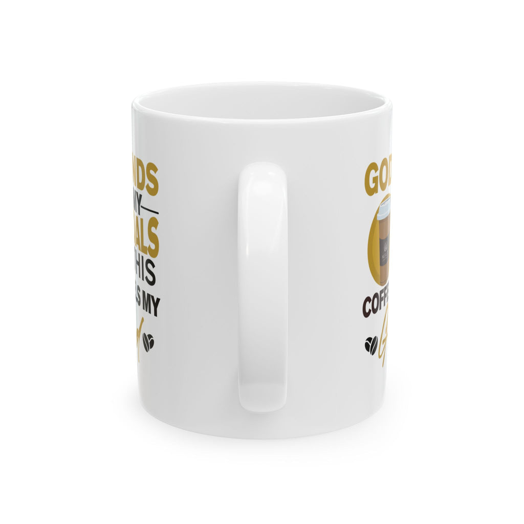 God Funds My Goals & This Coffee Fuels My Grind - Coffee Mug (11oz, 15oz)