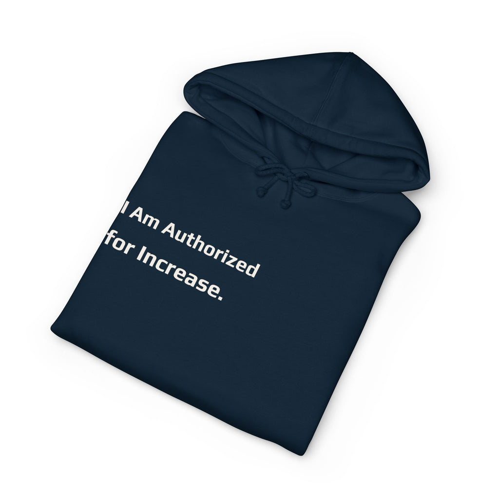 I Am Authorized for Increase.™ Hoodie