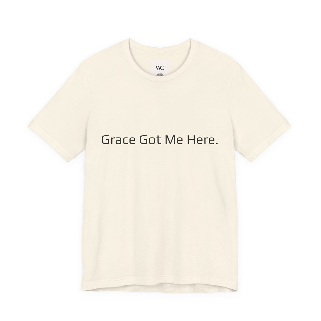 Grace Got Me Here.™ Unisex T-Shirt