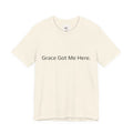 Grace Got Me Here.™ Unisex T-Shirt