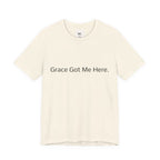 Grace Got Me Here.™ Unisex T-Shirt