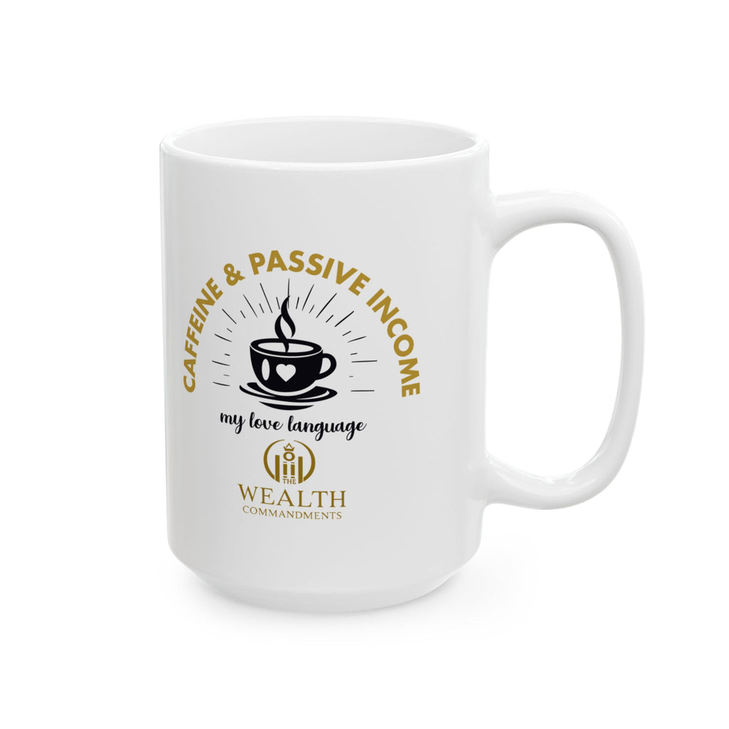 Caffeine & Passive Income, My Love Language - Hustler’s Mug (11oz, 15oz)