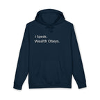 I Speak. Wealth Obeys.™ Hoodie