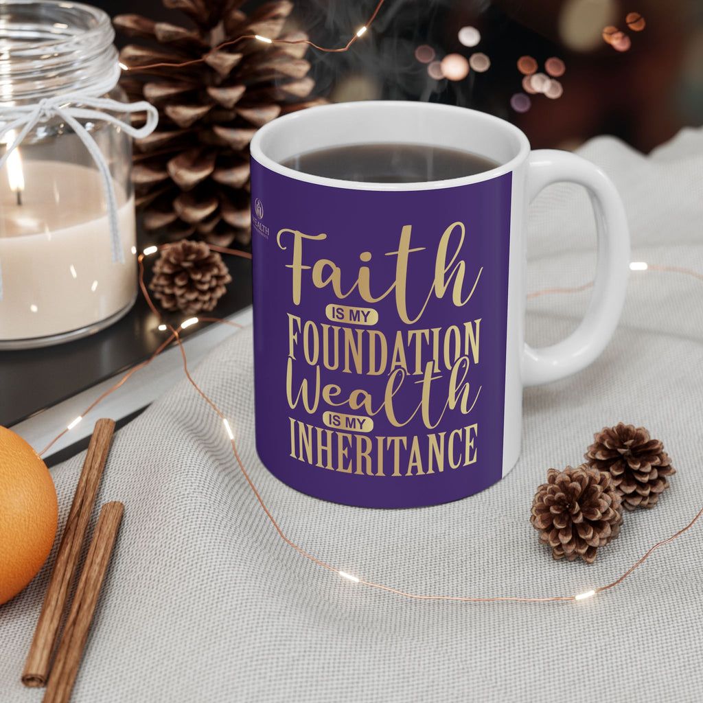 Faith Is My Foundation. Wealth Is My Inheritance – Royal Purple & Gold Ceramic Mug (11oz & 15oz)