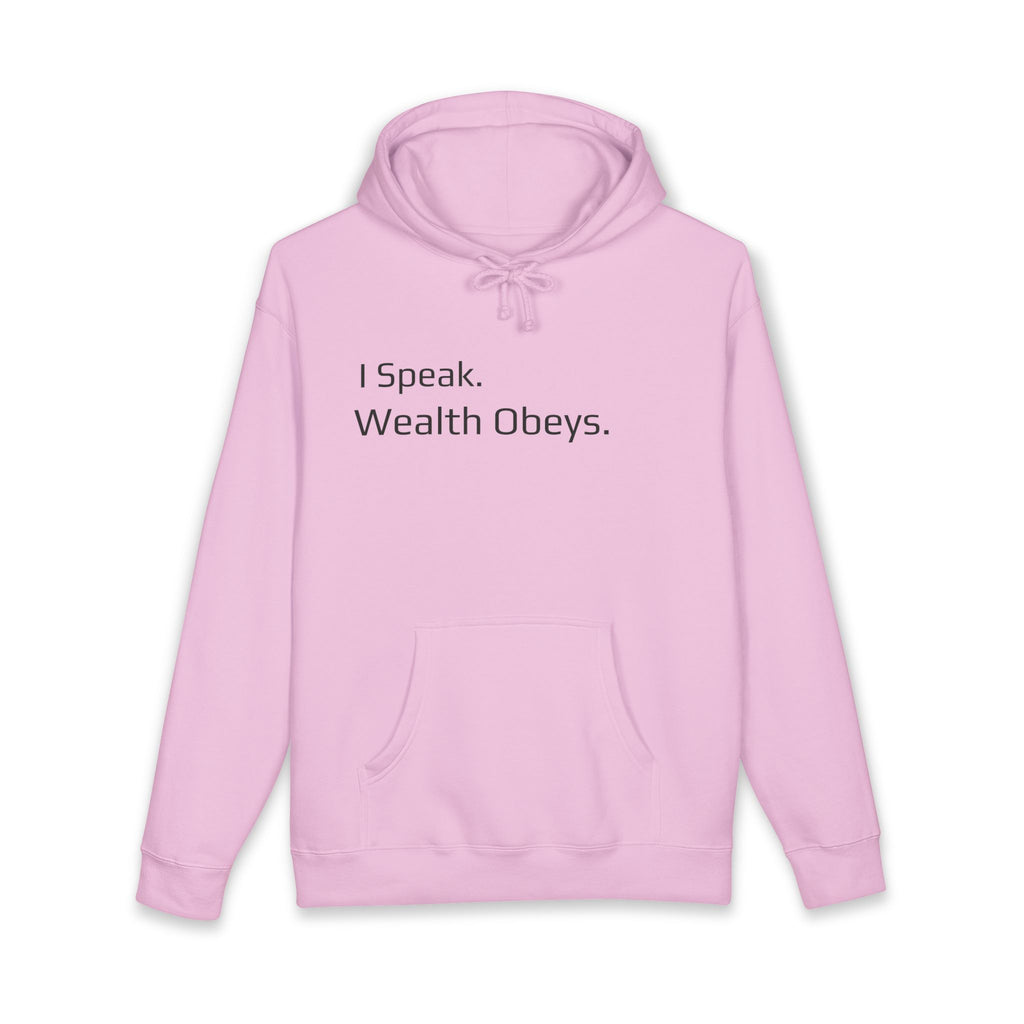 I Speak. Wealth Obeys.™ Hoodie