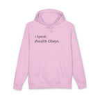 I Speak. Wealth Obeys.™ Hoodie