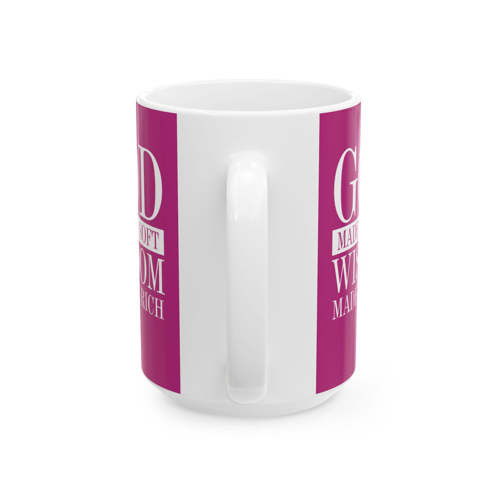 God Made Me Soft. Wisdom Made Me Rich – Pink Ceramic Mug (11oz & 15oz)