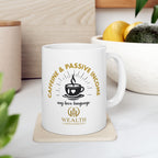 Caffeine & Passive Income, My Love Language - Hustler’s Mug (11oz, 15oz)