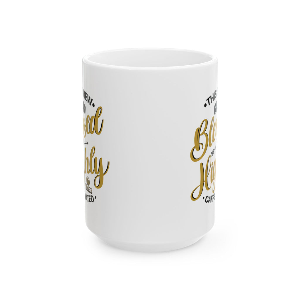 This Brew is Blessed & Highly Caffeinated - Coffee Lover’s Mug (11oz, 15oz)