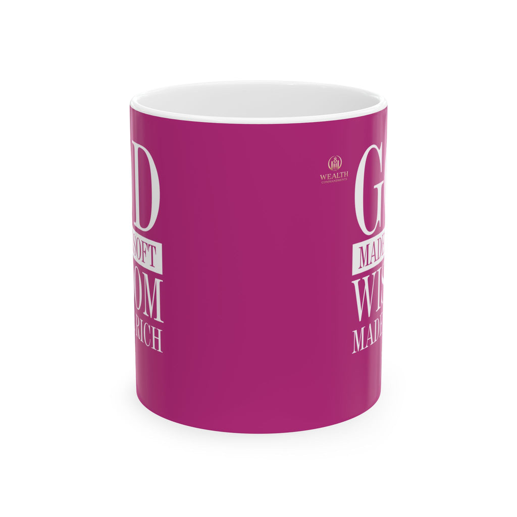 God Made Me Soft. Wisdom Made Me Rich – Pink Ceramic Mug (11oz & 15oz)