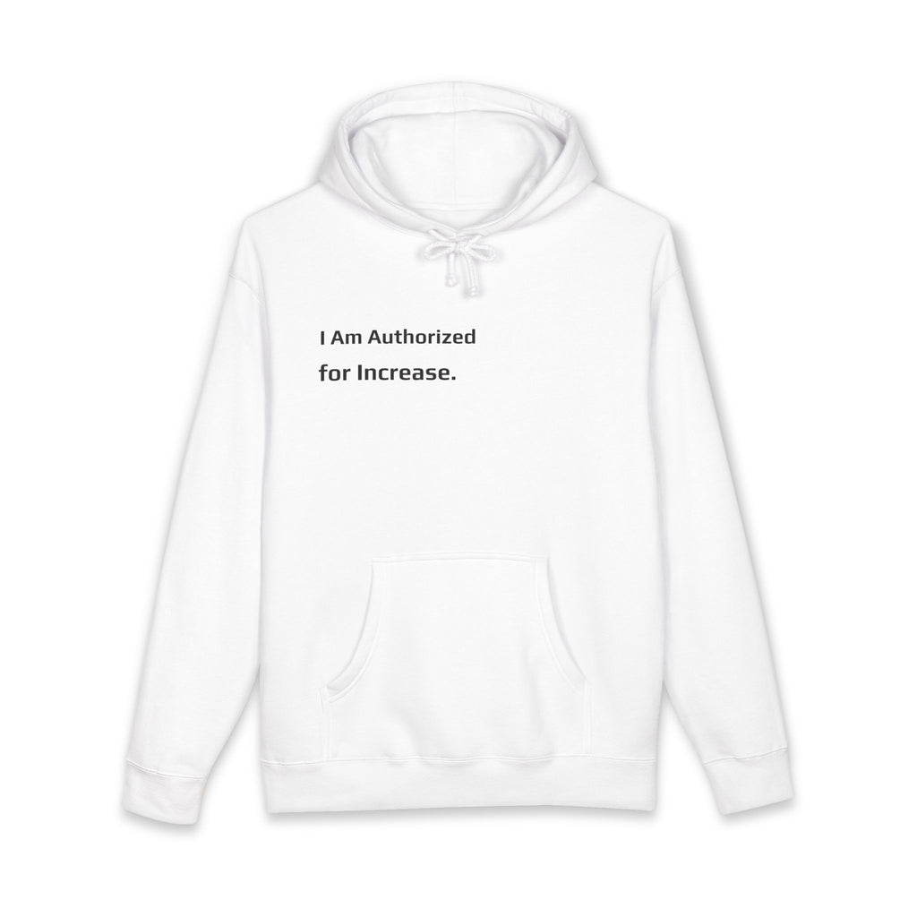 I Am Authorized for Increase.™ Hoodie