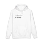 I Am Authorized for Increase.™ Hoodie