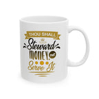 Thou Shall Steward Money, Not Serve It - Financial Wisdom Mug (11oz, 15oz)