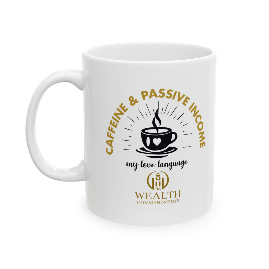 Caffeine & Passive Income, My Love Language - Hustler’s Mug (11oz, 15oz)