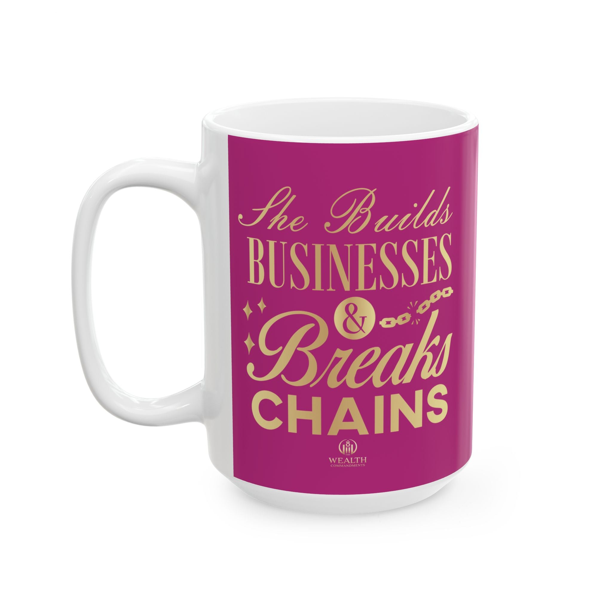 She Builds Businesses & Breaks Chains – Pink & Gold Ceramic Mug (11oz, 15oz)