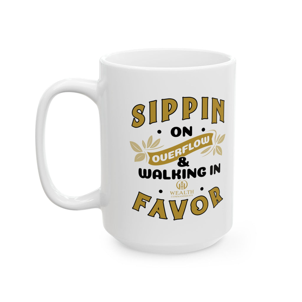 Sippin’ on Overflow & Walking in Favor - Abundance Mug (11oz, 15oz)