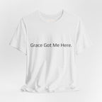 Grace Got Me Here.™ Unisex T-Shirt