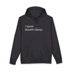 I Speak. Wealth Obeys.™ Hoodie