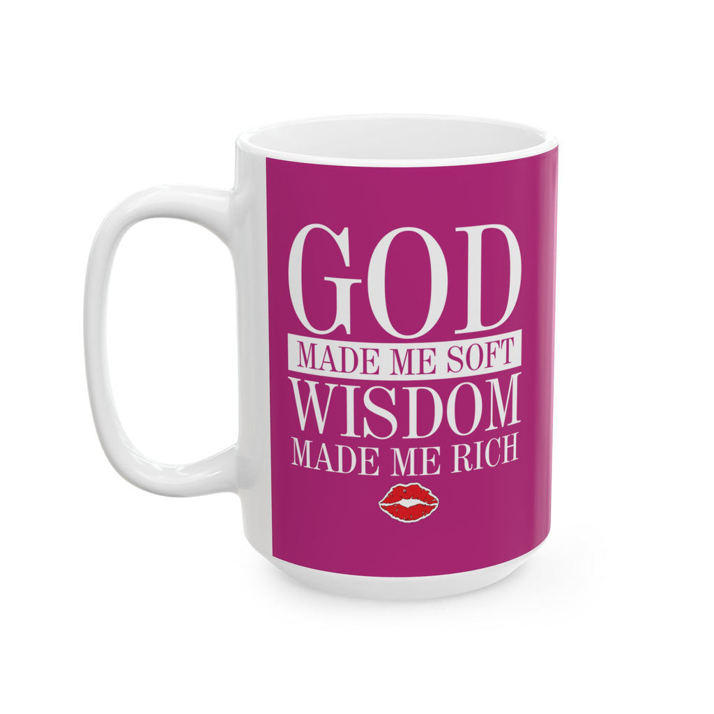 God Made Me Soft. Wisdom Made Me Rich – Pink Ceramic Mug (11oz & 15oz)
