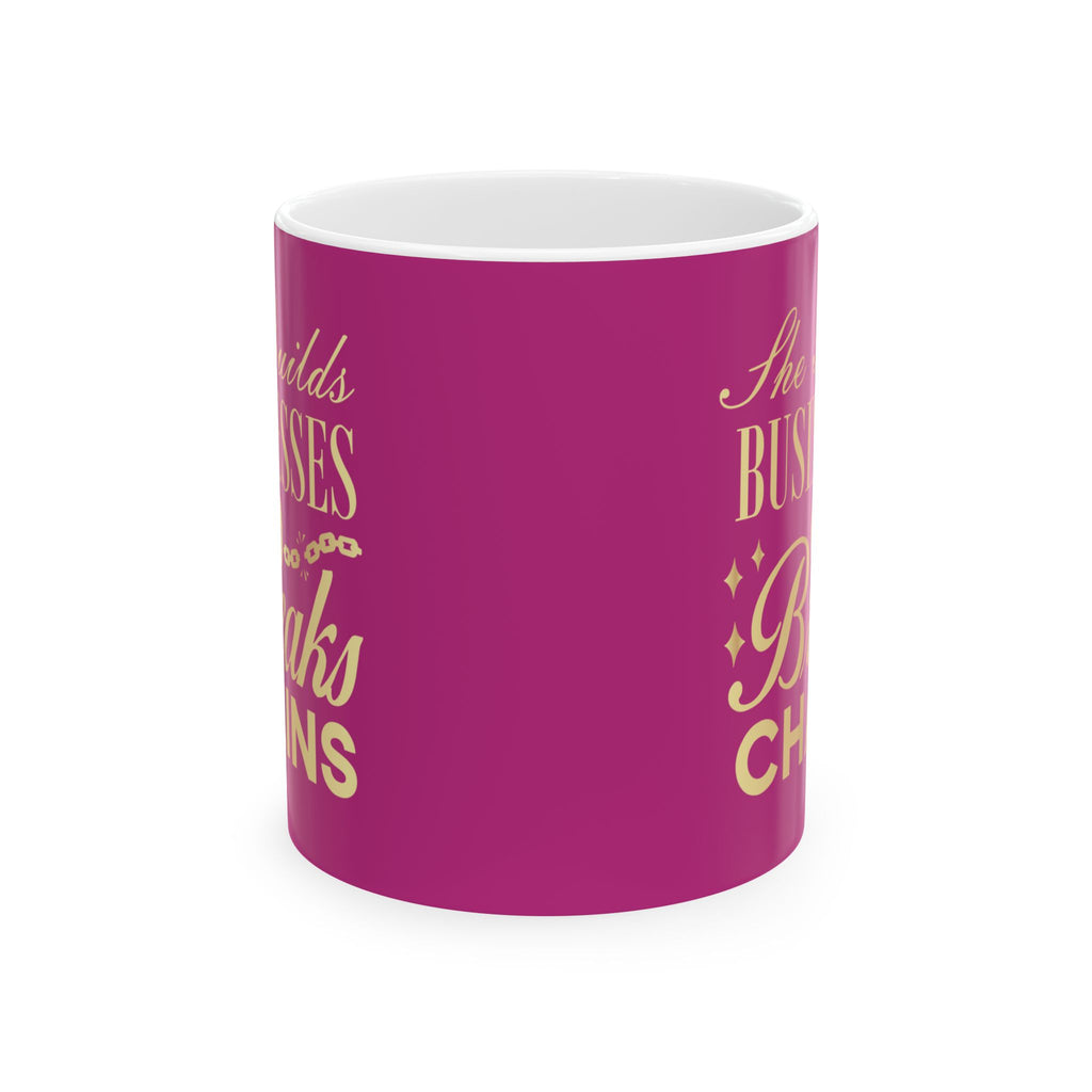 She Builds Businesses & Breaks Chains – Pink & Gold Ceramic Mug (11oz, 15oz)