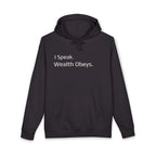 I Speak. Wealth Obeys.™ Hoodie