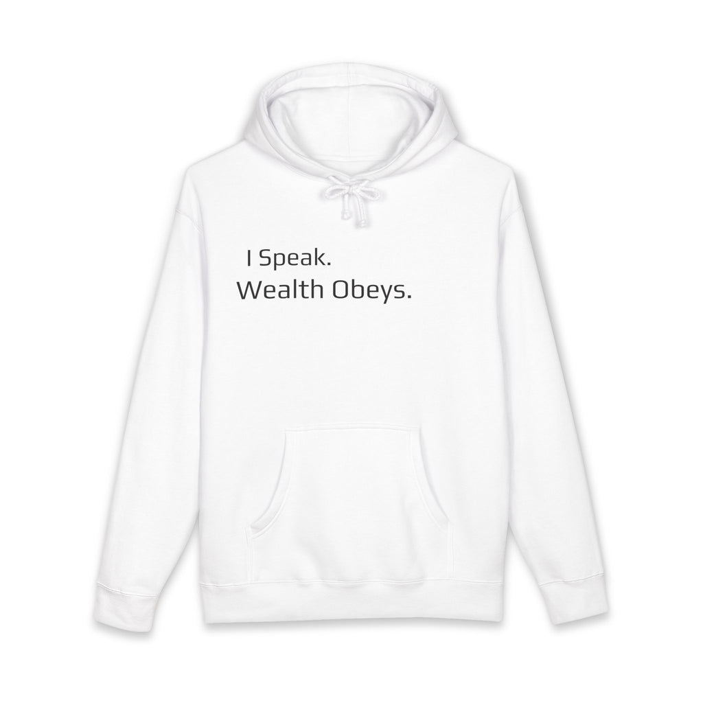 I Speak. Wealth Obeys.™ Hoodie