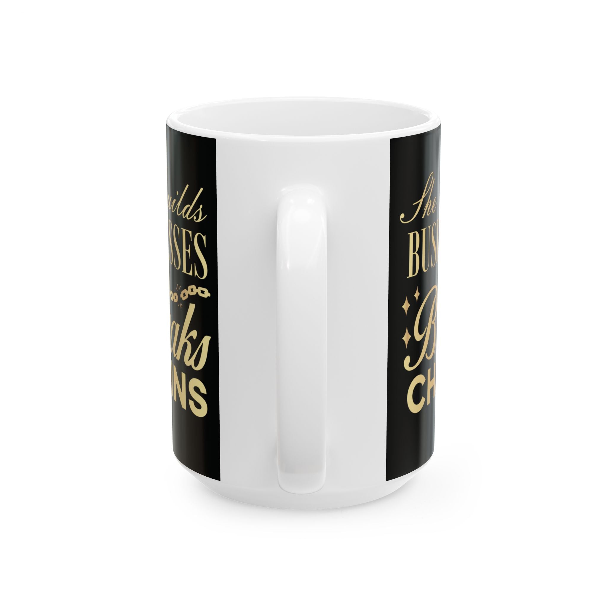 She Builds Businesses & Breaks Chains – Black & Gold Ceramic Mug (11oz, 15oz)