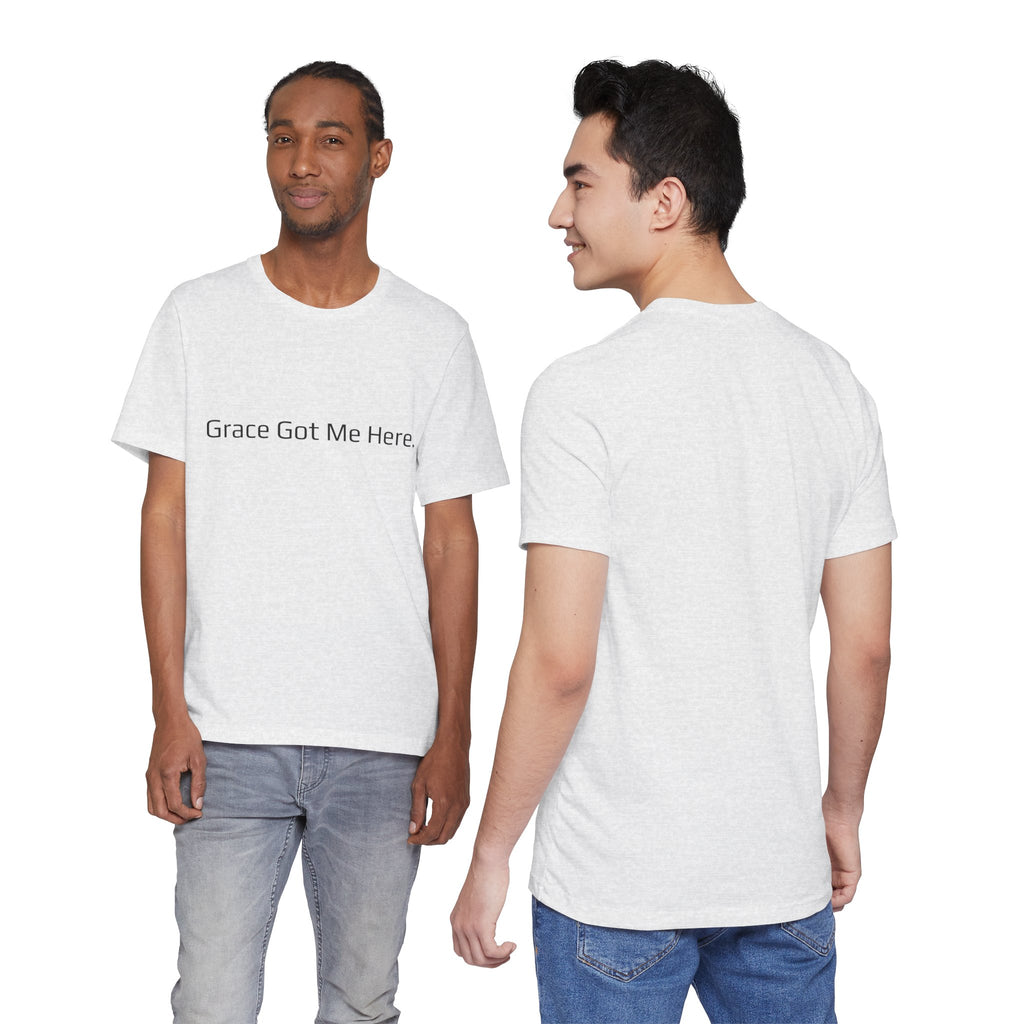 Grace Got Me Here.™ Unisex T-Shirt