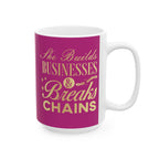 She Builds Businesses & Breaks Chains – Pink & Gold Ceramic Mug (11oz, 15oz)