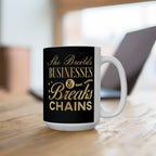 She Builds Businesses & Breaks Chains – Black & Gold Ceramic Mug (11oz, 15oz)