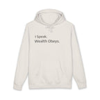 I Speak. Wealth Obeys.™ Hoodie