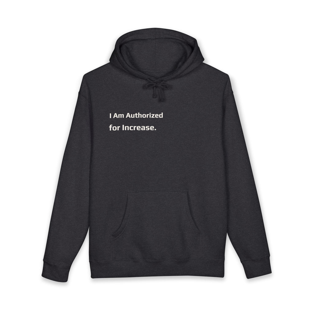 I Am Authorized for Increase.™ Hoodie