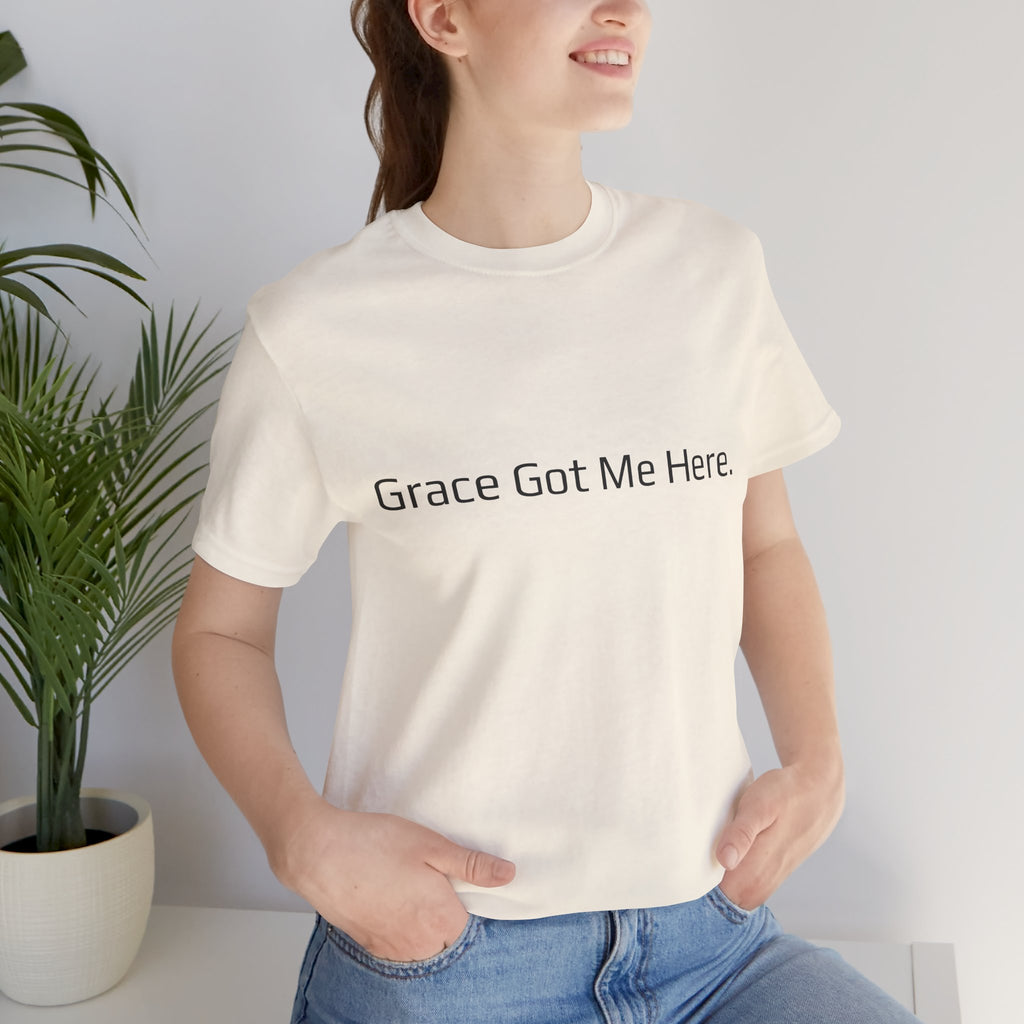Grace Got Me Here.™ Unisex T-Shirt
