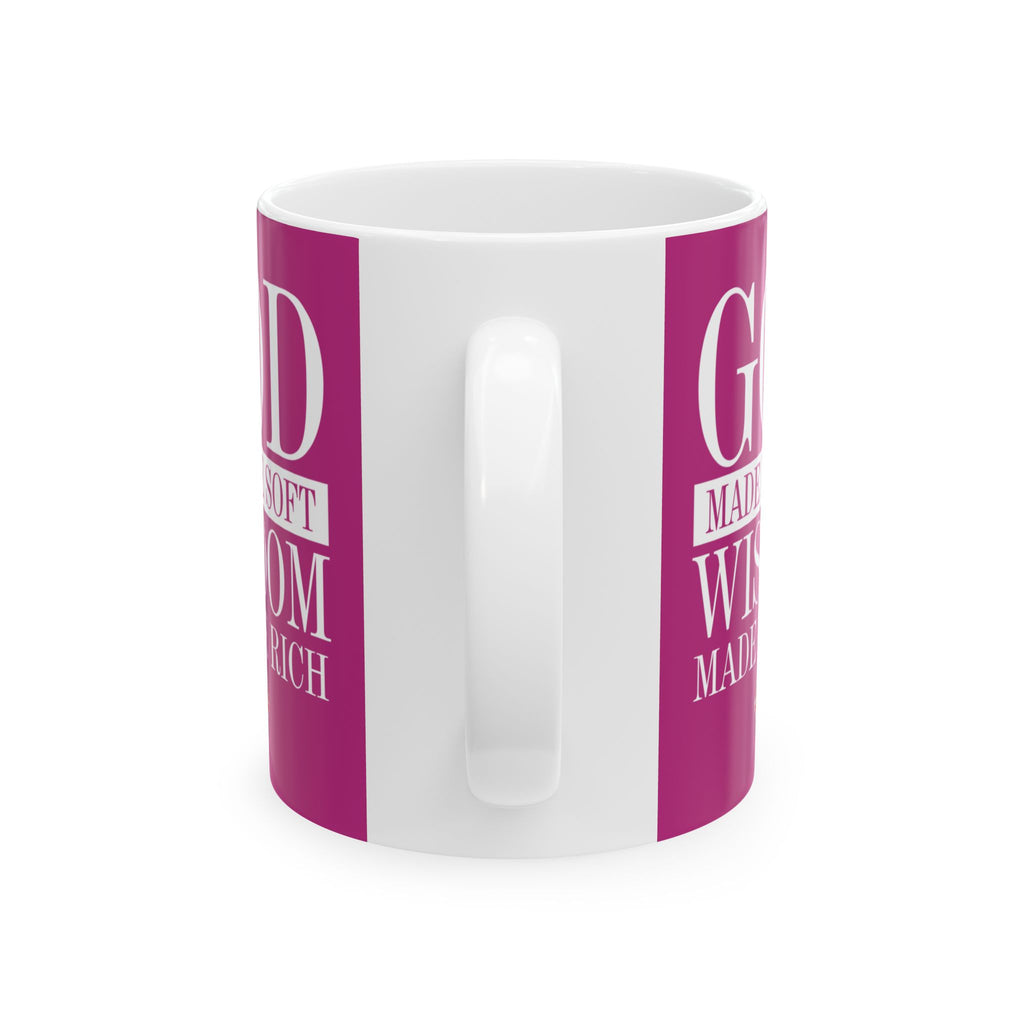 God Made Me Soft. Wisdom Made Me Rich – Pink Ceramic Mug (11oz & 15oz)