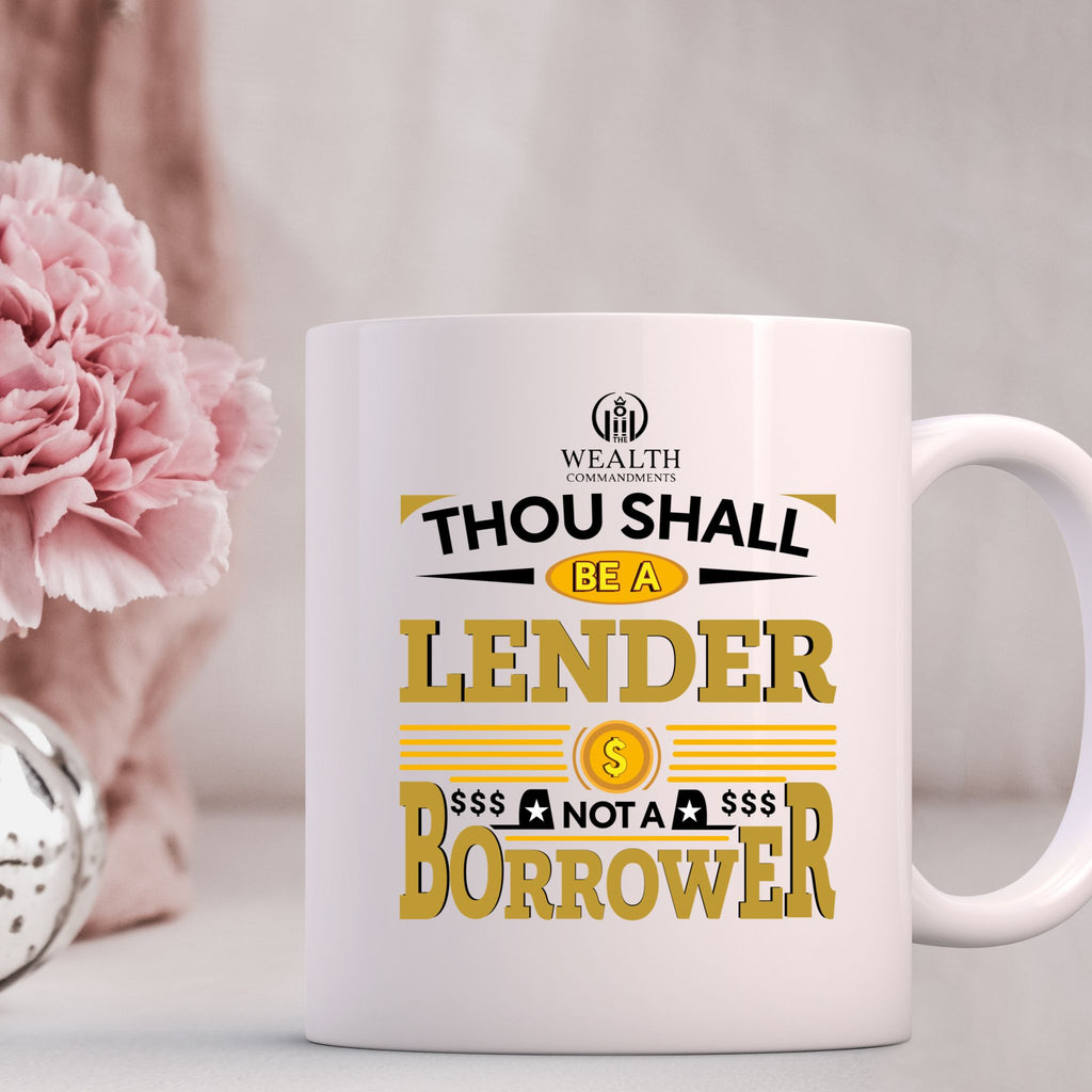 Thou Shall Be a Lender, Not a Borrower - Ceramic Mug (11oz, 15oz)