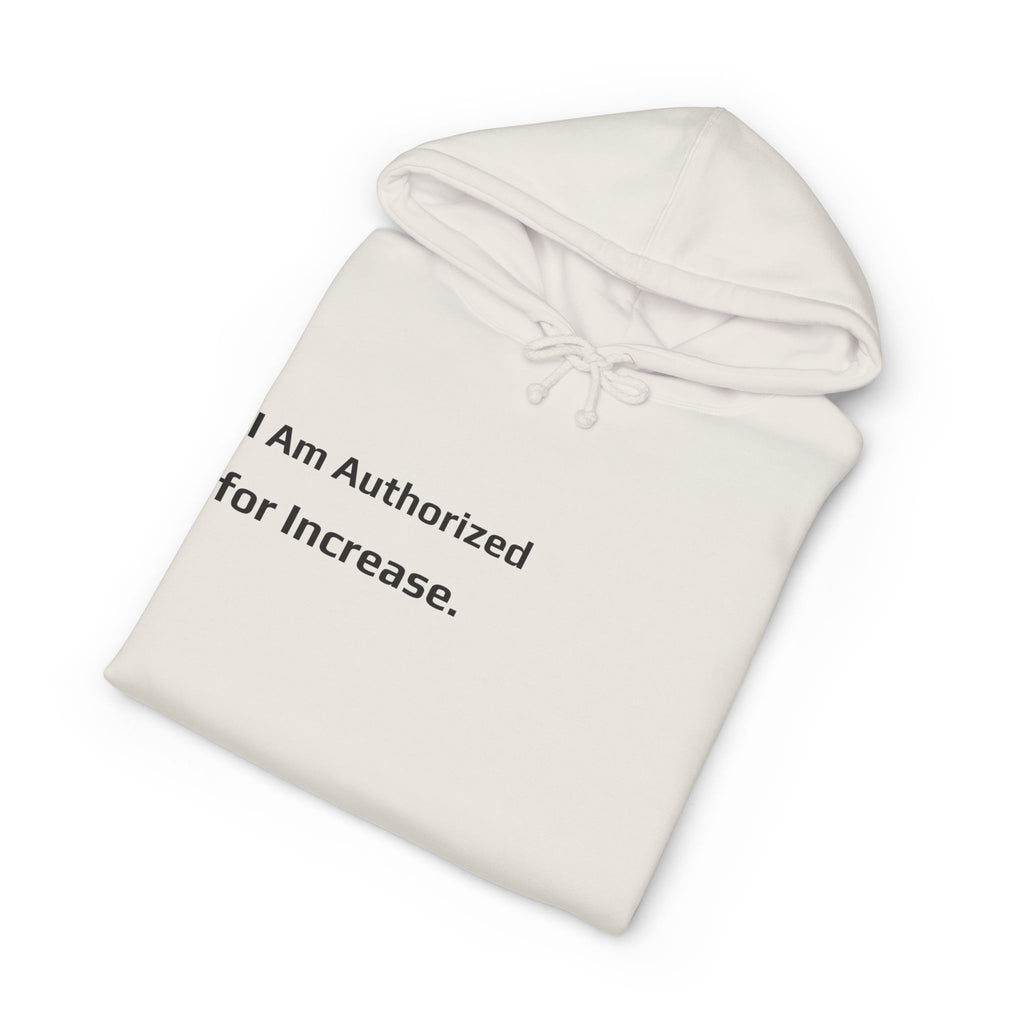 I Am Authorized for Increase.™ Hoodie