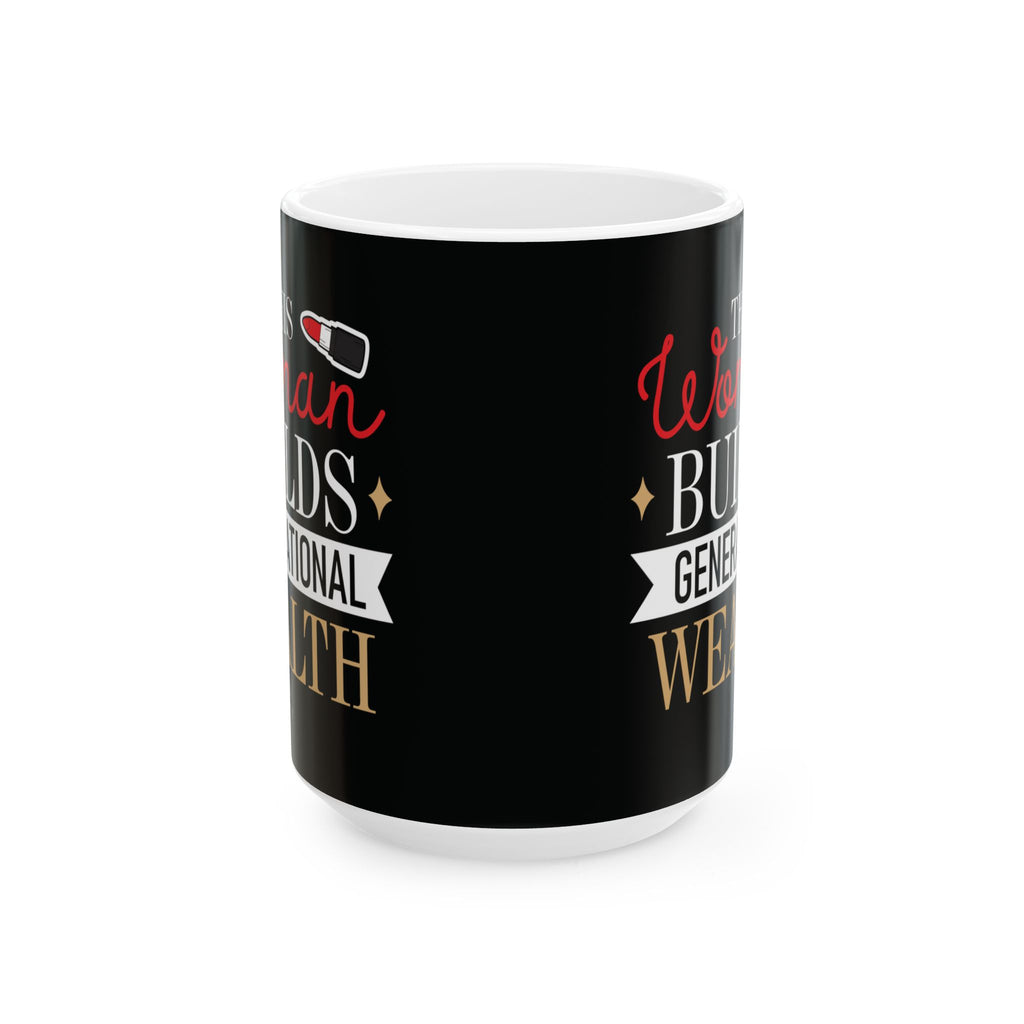 This Woman Builds Generational Wealth – Black & Gold Ceramic Mug (11oz & 15oz)