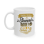 Thou Shall Steward Money, Not Serve It - Financial Wisdom Mug (11oz, 15oz)