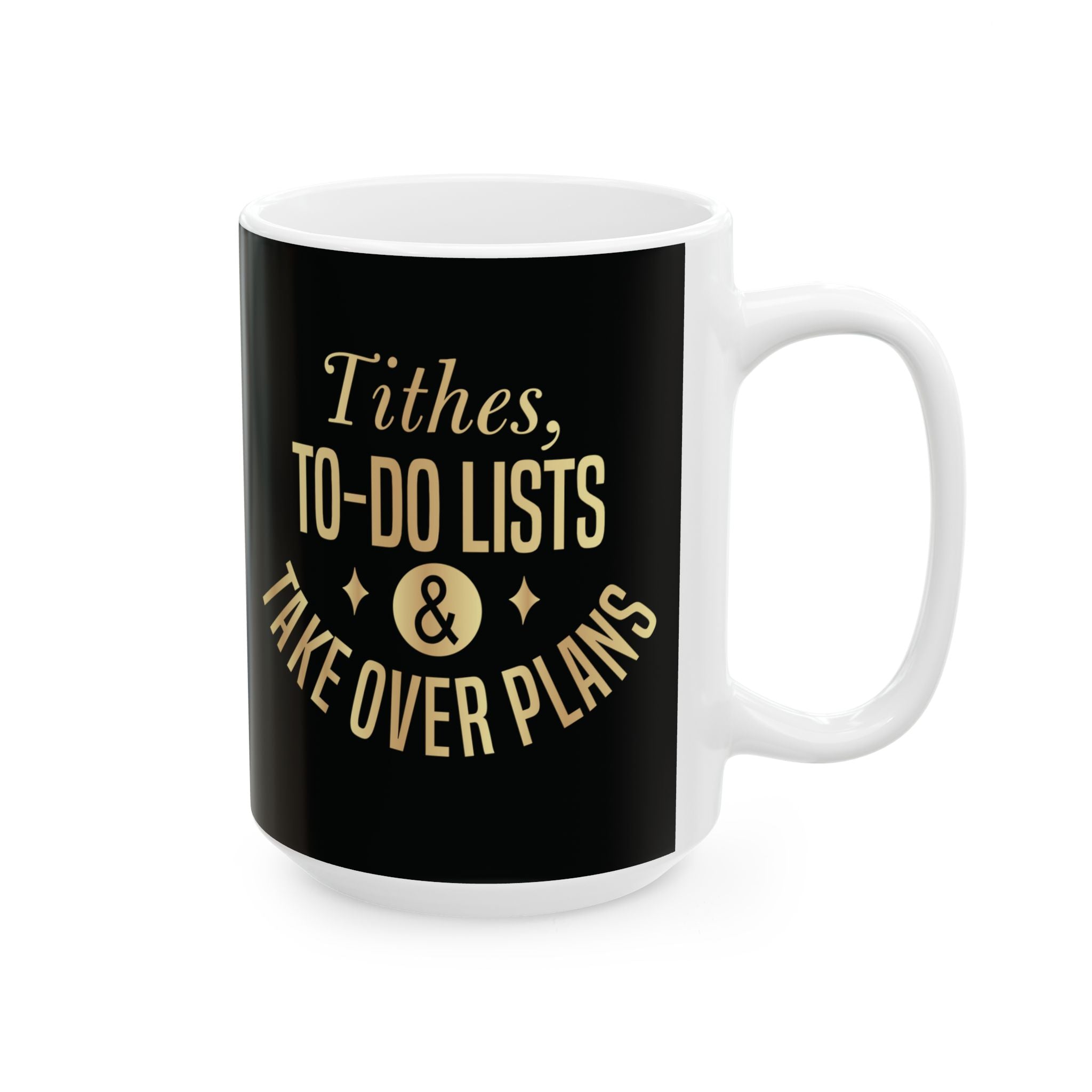 Tithes, To-Do Lists & Takeover Plans – (11oz, 15oz) Ceramic Mug
