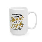 This Brew is Blessed & Highly Caffeinated - Coffee Lover’s Mug (11oz, 15oz)