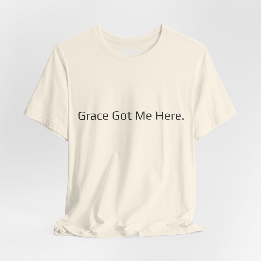 Grace Got Me Here.™ Unisex T-Shirt