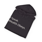 I Speak. Wealth Obeys.™ Hoodie