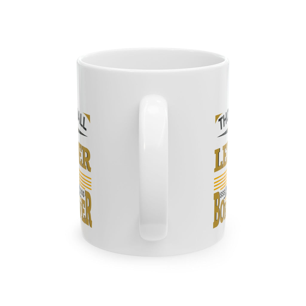 Thou Shall Be a Lender, Not a Borrower - Ceramic Mug (11oz, 15oz)